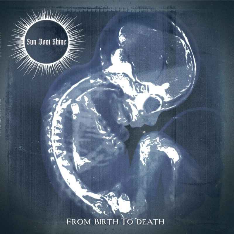 SUN DONT SHINE - From Birth to Death CD